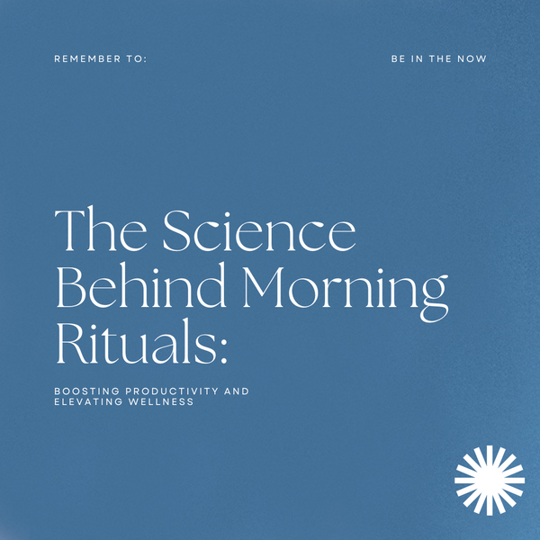 The Science Behind Morning Rituals: Boosting Productivity and Elevating Well-Being